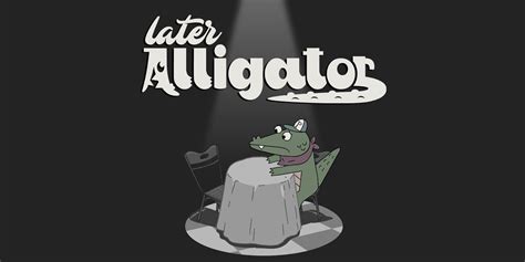  Later Alligator! An Unexpected Bite of Mystery and Mayhem